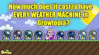How much does it cost to have EVERY WEATHER MACHINE In Growtopia? | Growtopia 2024 |
