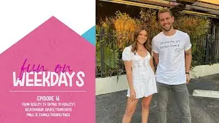 From Reality TV Dating to Reality | Relationship Advice From Both Male & Female Perspectives | Ep.16