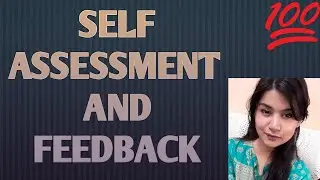 SELF ASSESSMENT AND FEEDBACK
