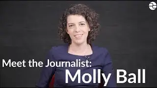 Meet the Journalist: Molly Ball