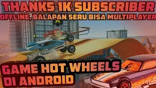 GAME BALAP OFFLINE ANDROID SERU DAN BISA MULTIPLAYER! - HOT WHEELS : RACE OFF (THANKS 1K SUBSCRIBER)