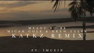 Micah Cole & Drew Tyler - Meant to Be (KatKz Remix)
