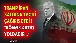 Trampdan İran xalqına TƏCİLİ ÇAĞIRIŞ! - 