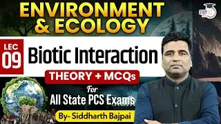 Environment & Ecology: Biotic Interaction | For All State PCS Exam | By Siddharth Sir | StudyIQ