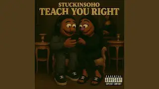 Teach You Right