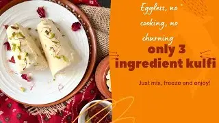 3 Ingredient, 2 minute Kulfi/Just mix and freeze/No cooking,thickening of milk or churning required