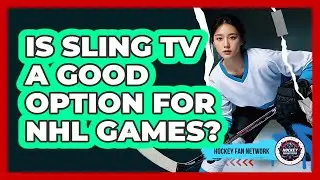 Is Sling TV a Good Option for NHL Games?