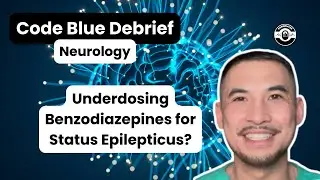 Underdosing Benzodiazepines for Seizures? | Neurology | #CodeBlueDebrief