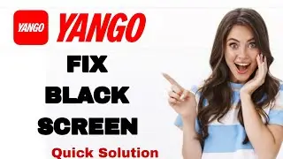 How To Fix And Solve Black Screen On Yango App | Easy Fix