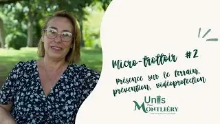 Unis pour Montlh&eacute;ry - Micro-trottoir #2 : pr&eacute;sence sur le terrain, pr&eacute;vention, vid&eacute;oprotection
