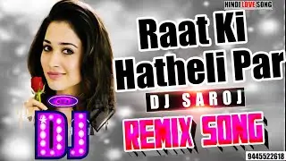 DJ #REMIX | Raat Ki Hatheli Par - Udit Narayan - RefugeePar | DJ #SAROJ REMIX | HINDI #LOVE SONG