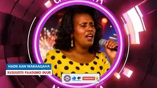 HEES HADII AAN WARAAQAHA | XUSUUSTII FAADUMO DUUR | LYRICS COVER SONG