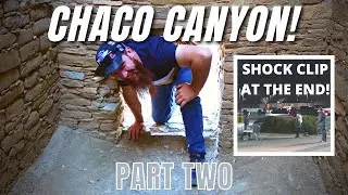 Chaco Canyon National Park (Part 2) - BONUS CLIP AT END OF VIDEO!