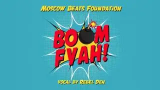 Moscow Beats Foundation - Boom Fyah! (Vocal By Rebel Den)