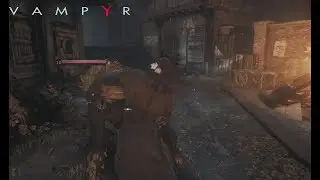 Vampyr: Free Roam Action Gameplay - Hunting Werewolves & Vampires - Hostile Town Exploration