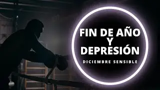 ¿Por QUE EL FIN de año NOS PONE TRISTES a algunos  y [cómo afrontarlo]