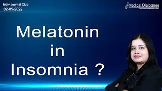 Journal Club - Dubious role of Melatonin in Insomnia : JAMA study