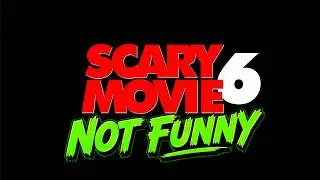 SCARY MOVIE 6 - Not Funny or Offensive [RANT]