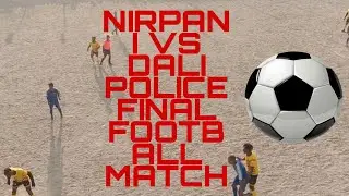 NIRPANI VS DALI POLICE FINAL FOOTBALL MATCH⚽⚽⚽⚽⚽