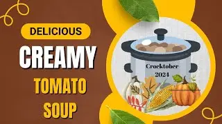 Creamy Tomato Soup  ||  An Easy Instant Pot Recipe  ||  Crocktober 2024 Collab