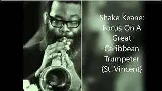 Vincentian-Born Shake Keane - One Of The Caribbean's Greatest Jazz Musicians
