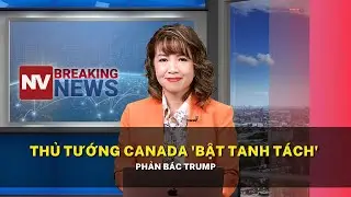 Thủ tướng Canada 'bật tanh tách' phản bác Trump