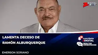 Emerson Soriano mourns the passing of Ram&oacute;n Alburquerque