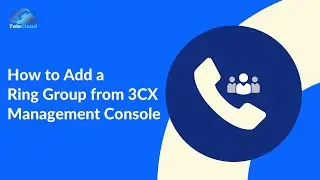 How to add a Ring Group From 3CX Management Console