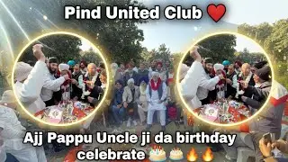 Pind United Club ❤️🎂 Pappu Uncle Ji Da Birthday celebrate 🍾  26 January 🇮🇳