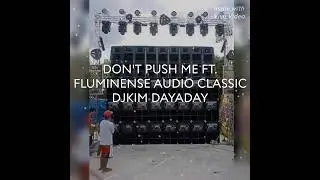 DON'T PUSH ME FT. FLUMINENSE AUDIO CLASSIC DJKIM DAYADAY