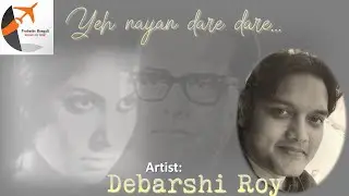 Yeh Nayan Dare Dare: Hemant Kumar Rendition by Debarshi Roy
