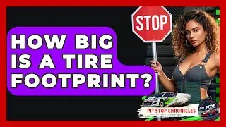 How Big Is A Tire Footprint? - Pit Stop Chronicles