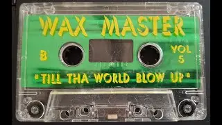 ''Waxmaster -Till Tha World Blow Up'' Vol. 5 - Side B
