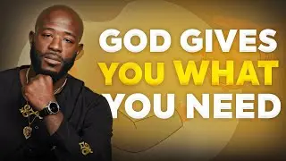 God Gives You What You Need | Trust the Process