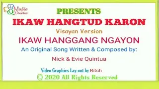 IKAW HANGTUD KARON (SONG DEMO LYRICS VIDEO)COMPOSED BY NICK & EVIE B.QUINTUA