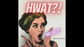 Our New Talk Show Hwat!? Weekly!