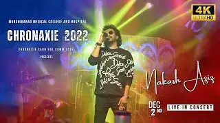 Nakash Aziz Live • Murshidabad Medical College & Hospital • Chronaxie 2022