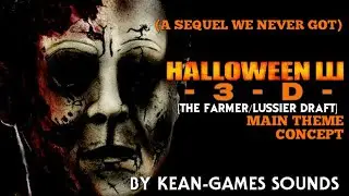 Halloween 3D [The Farmer/Lussier Draft] Theme Concept | Lost Sequels Main Theme Concepts