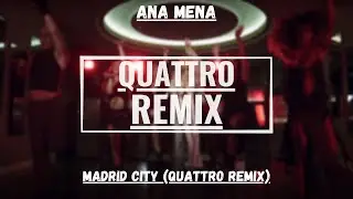 Ana Mena - Madrid City (QUATTRO Remix)