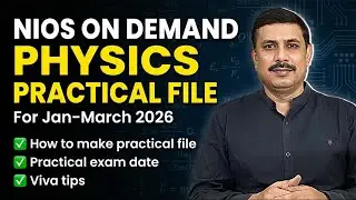 NIOS Class 12 Physics On Demand Pracitcal Exam | Practical file, exam date, viva preparation