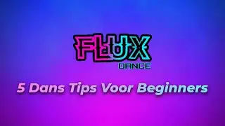 Flux Dance - 5 danstips voor beginners!