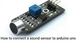 How to connect a sound sensor to arduino uno