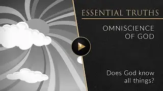 Omniscience of God - Essential Truths