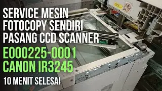 Fotocopy canon ir 3245 servis CCD/scanner yang error e000225-0001