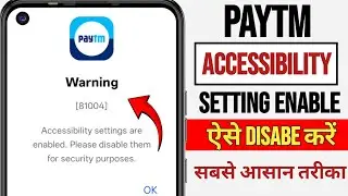 Paytm Warning 81004 | Paytm Accessibility settings are enabled problem fix | paytm Accessibility 