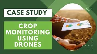 Case Study I Crop Monitoring using Drones