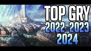 TOP GRY PRZYSZŁOŚCI - 2022 / 2023 / 2024