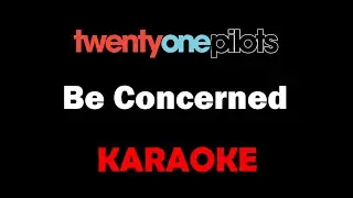 Twenty One Pilots - Be Concerned (Karaoke)