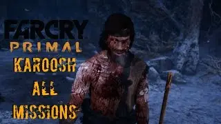 FAR CRY PRIMAL WALKTROUGH HD KAROOSH ALL MISSIONS