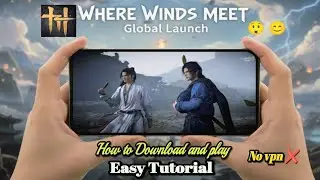 How to Download and Play Where Winds Meet Global Version on Android  | Easy Tutorial #wherewindsmeet